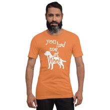 Load image into Gallery viewer, You Had Me At Woof Short-Sleeve Unisex T-Shirt