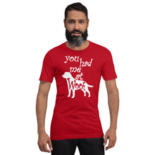 Load image into Gallery viewer, You Had Me At Woof Short-Sleeve Unisex T-Shirt